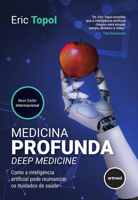 Medicina Profunda Deep Medicine: Como a Inteligência Artificial Pode Reumanizar os Cuidados de Saúde