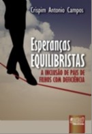 ESPERANCAS EQUILIBRISTAS - A INCLUSAO DE PAIS DE FILHOS COM DEFICIENCIA