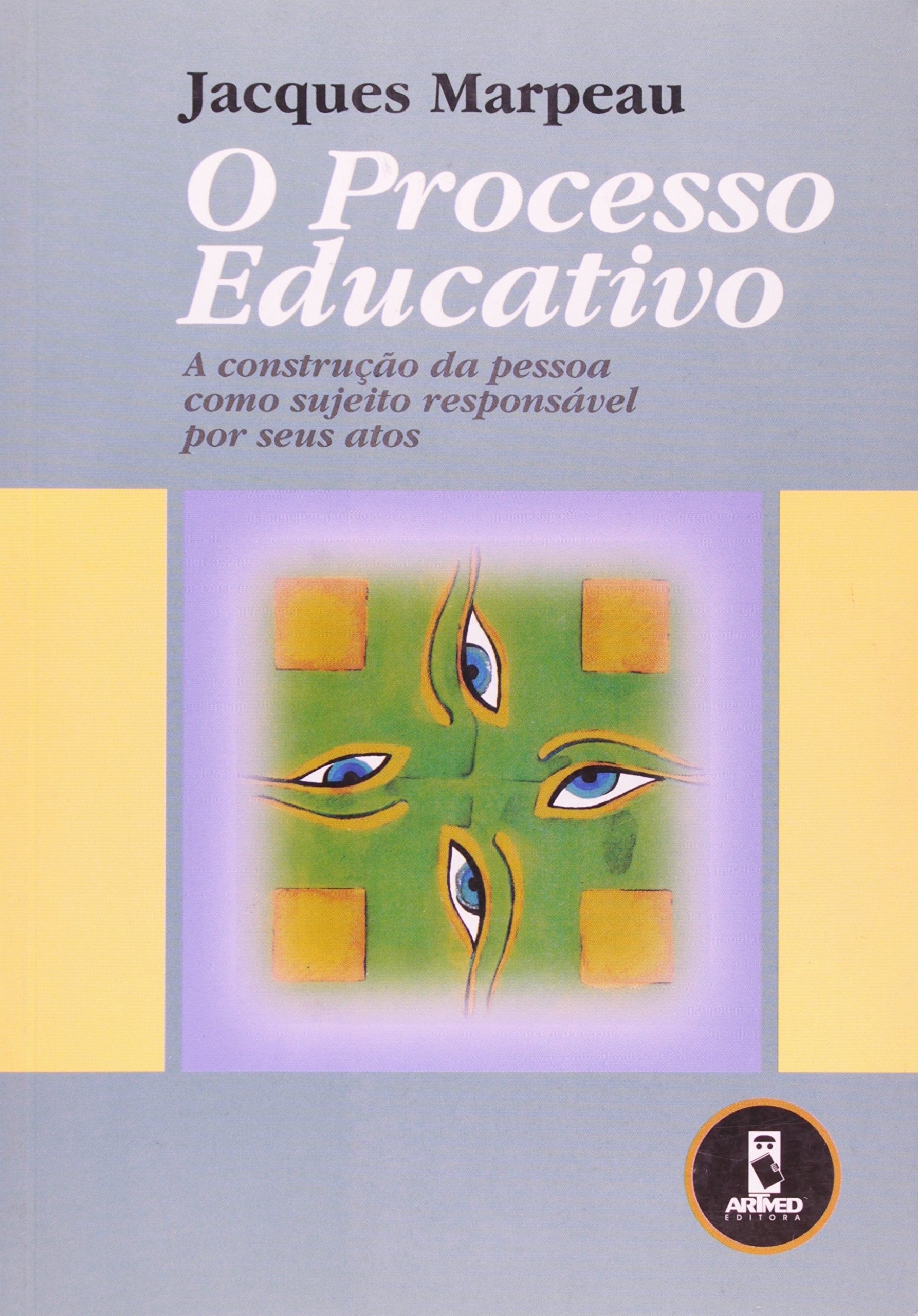 Processo Educativo, O - A Construção da Pessoa como Sujeito Responsável por Seus Atos
