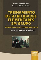 Treinamento de Habilidades Elementares em Grupo: Psicoterapia e Outras Práticas - Manual Teórico-Prá