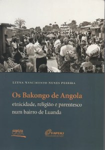 Bakongo de Angola, Os - Etnicidade, Religião e Parentesco Num Bairro de Luanda