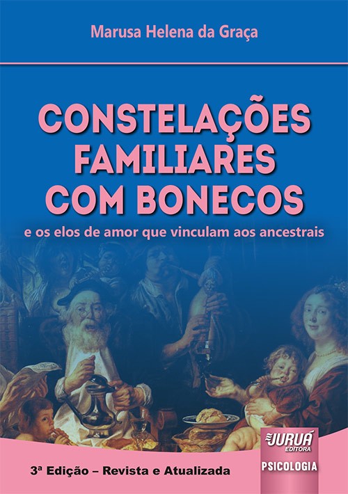 CONSTELACOES FAMILIARES COM BONECOS - E OS ELOS DE AMOR QUE VINCULAM AOS AN