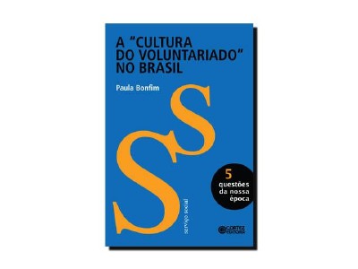 CULTURA DO VOLUNTARIADO NO BRASIL, A - COL.QUESTOES DA NOSSA EPOCA VOL. 5