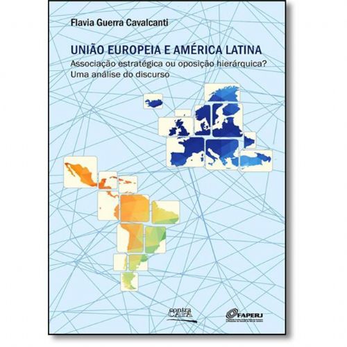 União Europeia e América Latina: Associação Estratégica ou Oposição Hierárquica? Uma Análise do Disc
