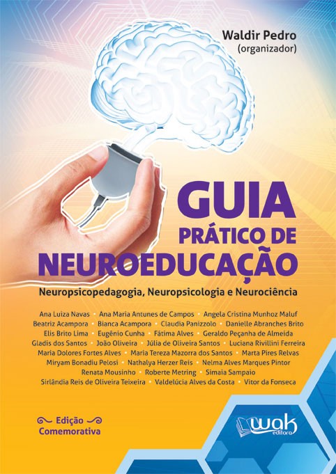 GUIA PRATICO DE NEUROEDUCACAO - NEUROPSICOPEDAGOGIA, NEUROPSICOLOGIA E NEUR