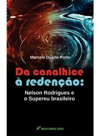 Da Canalhice À Redenção - Nelson Rodrigues E O Supereu Brasileiro