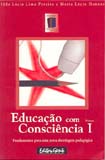 EDUCACAO COM CONSCIENCIA - VOL. 1 - FUNDAMENTOS PARA UMA NOVA ABORDAGEM PED