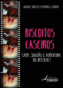 BISCOITOS CASEIROS: CAMP, SOLIDAO E HOMOFOBIA NA INTERNET