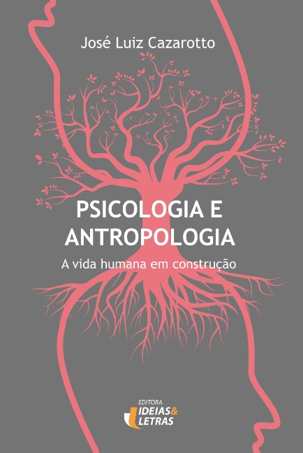 Psicologia e Antropologia: a Vida Humana em Construção