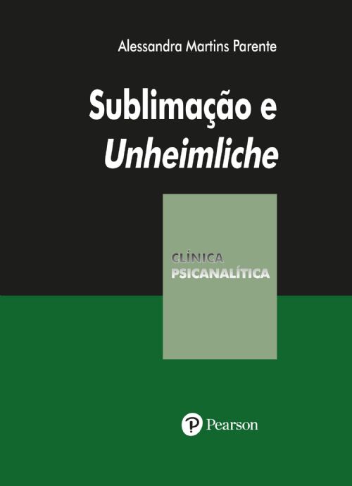 Sublimação E Unheimliche - Coleção Clínica Psicanalítica