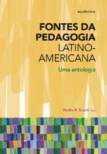 FONTES DA PEDAGOGIA LATINO-AMERICANA - UMA ANTOLOGIA