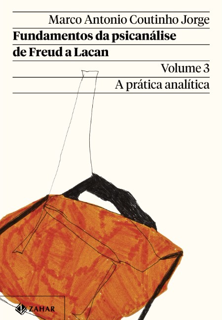 Fundamentos Da Psicanálise De Freud A Lacan: A Prática Analítica - Vol. 3