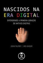 Nascidos na Era Digital - Entendendo a Primeira Geração de Nativos Digitais