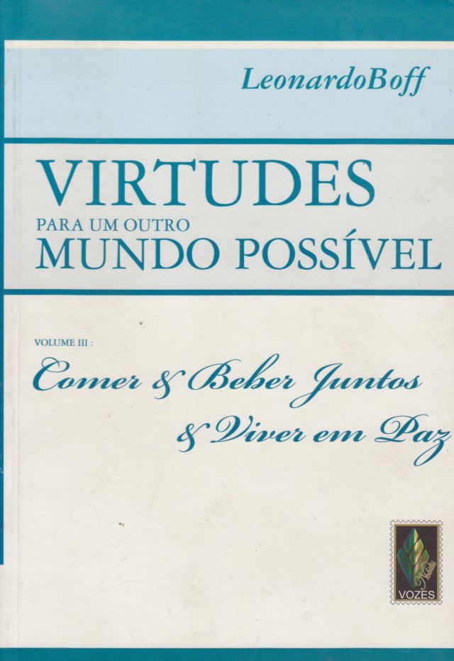 Virtudes Para Um Outro Mundo Possível - Vol. III