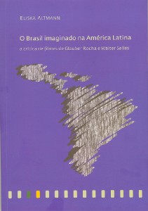 Brasil imaginado na América Latina, O - A Crítica de Filmes de Glauber Rocha e Walter Salles
