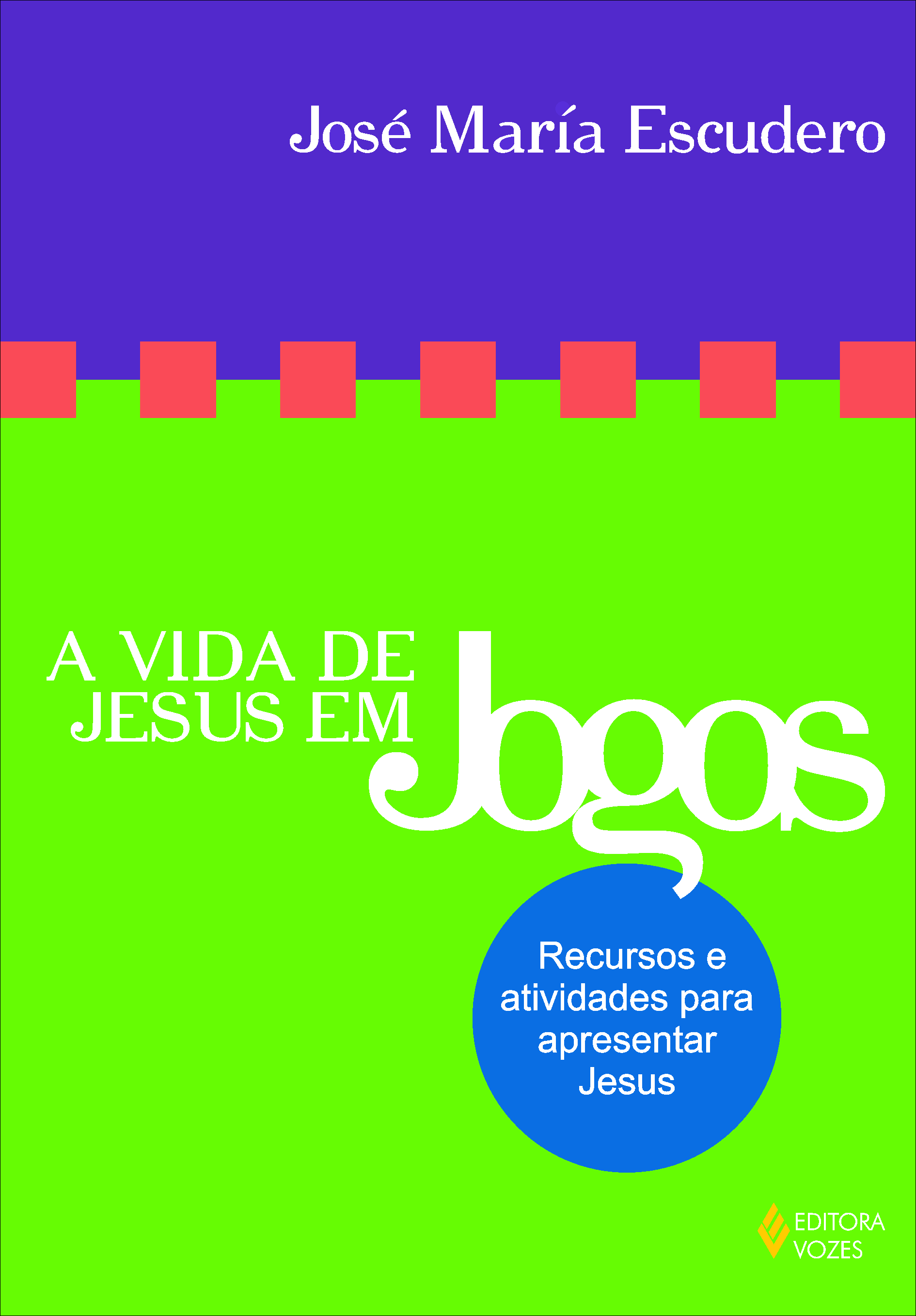Vida de Jesus em Jogos, A - Recursos e Atividades Para Apresentar Jesus