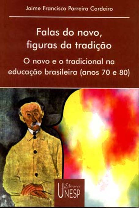 Falas Do Novo, Figuras Da Tradição: O Novo E O Tradicional Na Educação Brasileira (Anos 70 E 80)