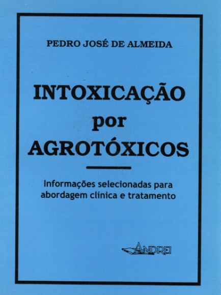 Intoxicações Por Agrotóxicos: Informações Selecionadas Para Abordagem Clínica E Tratamento