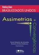 Relações Brasil-Estados Unidos - Assimetrias e Convergências