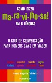 Como Dizer Ma-ra-vi-lho-sa! Em 8 Línguas - O Guia De Conversação Para Homens Gays Em Viagem