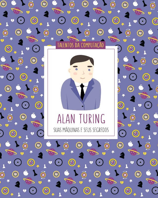Alan Turing: Suas MÁquinas e Seus Segredos