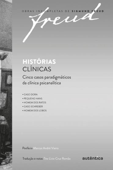 Historias Clinicas - Cinco Casos Paradigmáticos da Clínica Psicanalítica- Obras Incompletas de Sigmund Freud