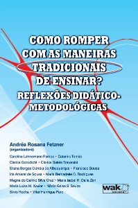 COMO ROMPER COM AS MANEIRAS TRADICIONAIS DE ENSINAR  - REFLEXOES DIDATICO-M