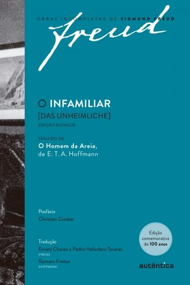 Infamiliar [Das Unheimliche], O - Edição Comemorativa Bilíngue(1919-2019) - Obras Incompletas de Sigmund Freud