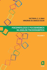 Psicopatologia E Psicodinâmica Na Análise Psicodramática - Vol. V