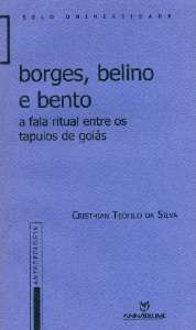 Borges, Belino e Bento - A Fala Ritual Entre Os Tapuios De Goiás