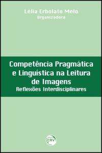 Competência Pragmática E Linguística Na Leitura De Imagens: Reflexões Interdisciplinares