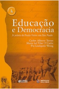 Educação E Democracia - A Práxis De Paulo Freire Em São Paulo - Vol.4