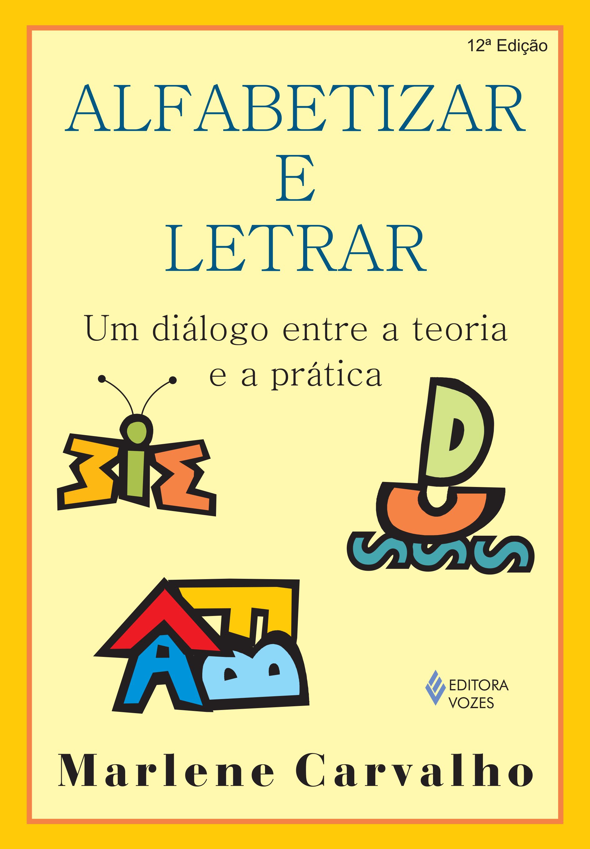 Alfabetizar e Letrar - Um Diálogo Entre a Teoria e a Prática