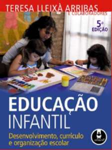 Educação Infantil - Desenvolvimento, Currículo E Organização Escolar