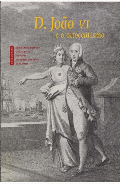 D. João VI e o Oitocentismo