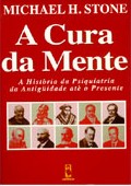 CURA DA MENTE - HISTORIA DA PSIQIATRIA DA ANTIGUIDADE ATE O PRESENTE