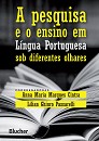 Pesquisa e o  Ensino em Língua Portuguesa Sob Diferentes Olhares, A