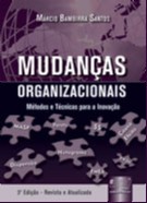 MUDANCAS ORGANIZACIONAIS - METODOS E TECNICAS PARA A INOVACAO - 3 EDICAO -