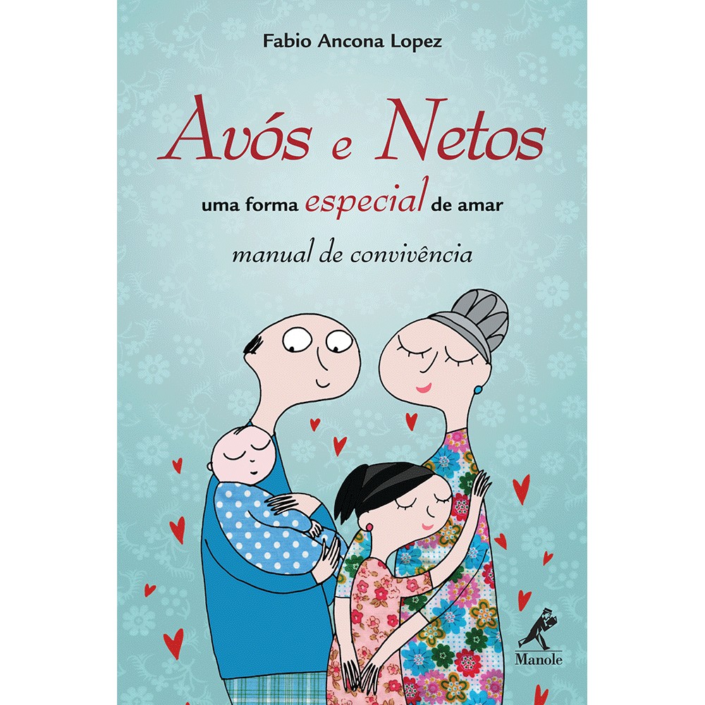 Avós e Netos - Uma Forma Especial de Amar - Manual de Convivência