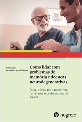 Como Lidar Com Problemas de Memória e Doenças Neurodegenerativas - Coleção Guia Prático