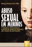 ABUSO SEXUAL EM MENINOS - A VIOLENCIA INTRAFAMILIAR ATRAVES DO OLHAR DE PSI