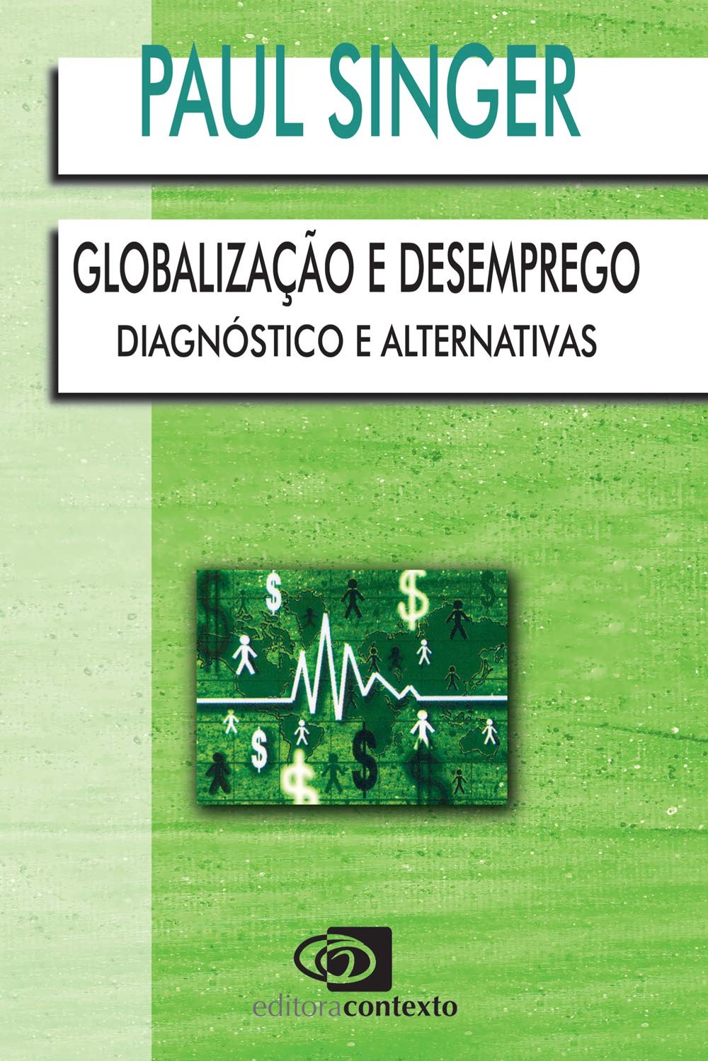 Globalização e Desemprego - Diagnóstico e Alternativas