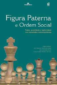 Figura Paterna e Ordem Social Tutela, Autoridade e Legitimidadenas Sociedades Contemporâneas