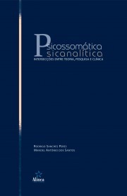 PSICOSSOMATICA PSICANALITICA - INTERSECCOES ENTRE TEORIA, PESQUISA E CLINIC