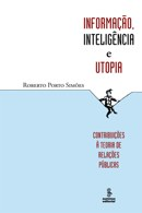 INFORMACAO, INTELIGENCIA E UTOPIA - CONTRIBUICOES A TEORIA DE RELACOES PUBL