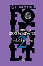 História da Sexualidade - O Uso dos Prazeres  - Vol.2