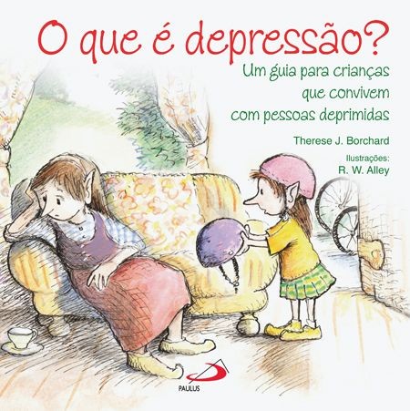 Que É Depressão?, O: Um Guia Para Crianças Que Convivem Com Pessoas Deprimidas