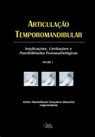 Articulação Temporomandibular - Vol. I - Implicações, Limitações e Possibilidades Fonoaudiológicas