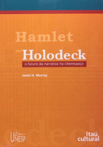 Hamlet No Holodeck: O Futuro Da Narrativa No Ciberespaço