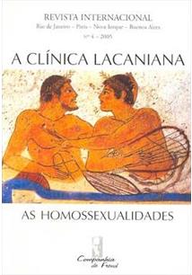 CLÍNICA LACANIANA IV, A - AS HOMOSSEXUALIDADES